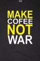 Make Cofee Not War triko