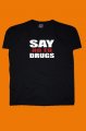 Say No To Drugs tričko Say No To Drugs tričko