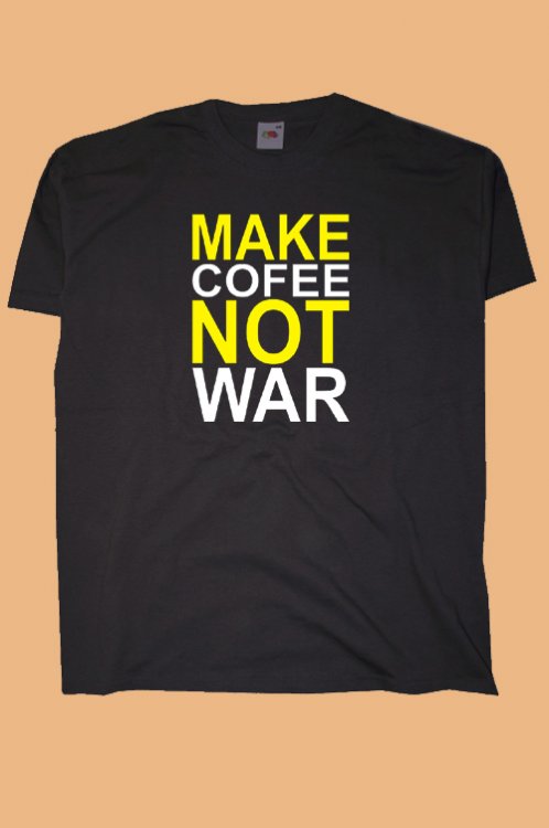 Make Cofee Not War triko - Kliknutm na obrzek zavete