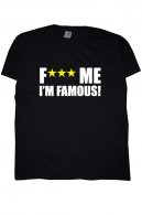 Fuck Me Im Famous tri�ko p�nsk�