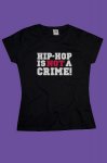 Hip Hop Is Not Crime triko