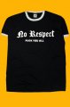 No respect Fuck You All tri�ko